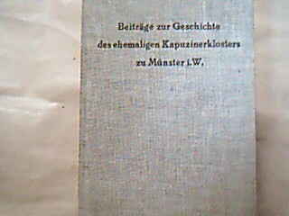 <b>Moßmaier, Eberhard.</b><br />Beiträge zur Geschichte des ehemaligen Kapuzinerklosters zu Münster i. W. (1615-1811).