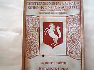 <b>Grüter, Joseph.</b><br />Johann Kuper und die Holzschnitzereien der Renaissance des 16. Jahrhunderts.