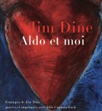<b>Dine, Jim.</b><br />Aldo et moi : estampes gravées et imprimées avec Aldo Crommelynck.