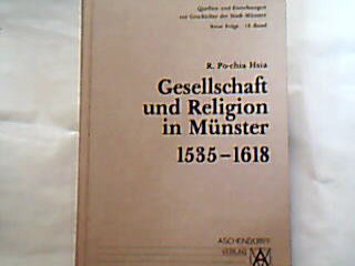 <b>Hsia, R. Po-chia.</b><br />Gesellschaft und Religion in Münster 1535-1618. Bearbeitet und herausgegeben von Franz-Josef Jakobi.