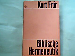<b>Frör, Kurt.</b><br />Biblische Hermeneutik. Zur Schriftauslegung in Predigt und Unterricht.