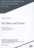 <b>Williams, Michael J.</b><br />On Mars and Venus : strategic culture as an intervening variable in US and European foreign policy.