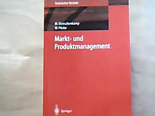 <b>Kleinaltenkamp, Michael.</b><br />Markt- und Produktmanagement : die Instrumente des technischen Vertriebs.