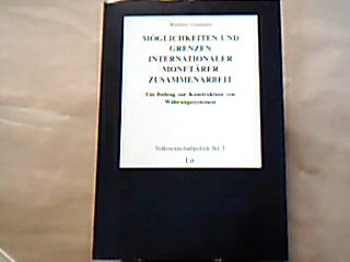 <b>Gismann, Barbara.</b><br />Möglichkeiten und Grenzen internationaler monetärer Zusammenarbeit : ein Beitrag zur Konstruktion von Währungssystemen.