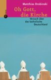 <b>Drobinski, Matthias.</b><br />Oh Gott, die Kirche : Versuch über das katholische Deutschland.