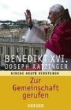 <b>Benedictus <Papa, XVI.>.</b><br />Zur Gemeinschaft gerufen : Kirche heute verstehen.