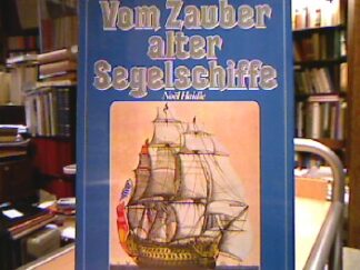 <b>Haidle, Noël.</b><br />Vom Zauber alter Segelschiffe : 5 Jahrtausende Seefahrt unter Segeln , e. kurzgefasster Überblick mit rund 100 Abb.
