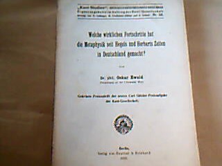 <b>Ewald, Oskar.</b><br />Welche wirklichen Fortschritte hat die Metaphysik seit Hegels und Herbarts Zeiten in Deutschland gemacht?