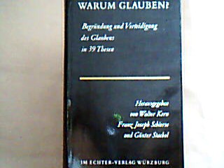 <b>Kern, Walter, Franz Joseph Schierse und Günter Stachel.</b><br />Warum Glauben?