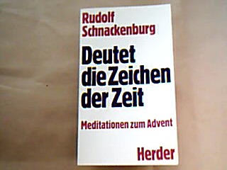 <b>Schnackenburg, Rudolf.</b><br />Deutet die Zeichen der Zeit : Meditationen zum Advent.