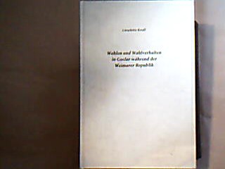 <b>Krull, Lieselotte.</b><br />Wahlen und Wahlverhalten in Goslar während der Weimarer Republik. Mit 31 Tabellen und einer Karte.
