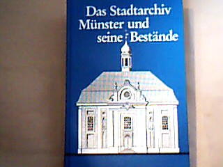 <b>Jakobi, Franz-Josef, Hannes Lambacher und Christa Wilbrand.</b><br />Das Stadtarchiv Münster und seine Bestände.