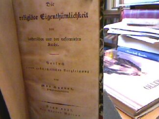 <b>Goebel, Max.</b><br />Die religiöse Eigenthümlichkeit der lutherischen und der reformirten (sic) Kirche.