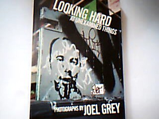 <b>Grey, Joel.</b><br />Looking Hard at Unexamined Things.
