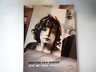 <b>Manen, Bertien van.</b><br />Give me your image : Bertien van Manen. [exhibition: Museum of Modern Art, New York, "New Photography", 2005.06]