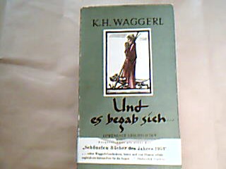 <b>Waggerl, Karl Heinrich.</b><br />Und es begab sich...
