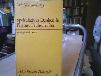 <b>Noussan-Lettry, Luis.</b><br />Spekulatives Denken in Platons Frühschriften : Apologie u. Kriton.