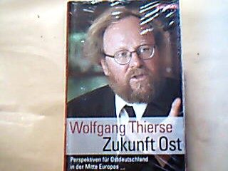 <b>Thierse, Wolgang.</b><br />Zukunft Ost. Perspektiven für Ostdeutschland in der Mitte Europas