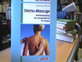 <b>Leibold, Gerhard.</b><br />Shiatsu-Massage : Harmonisierung der Energieströme im Körper.
