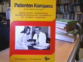 <b>Karrasch, Kurt.</b><br />Patienten-Kompass : mit ausführl. Informationen zu: wichtige Heilmittel - Selbstbehandlung - Labortests zum Selbermachen - hoher Blutdruck - Arzt - Apotheker - Krankenkasse.