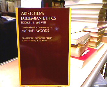 <b>Woods, J.M.</b><br />Aristotle`s Eudemian Ethics Books: One, Two, and Eight: Bks. 1, 2 & 8 (Clarendon Aristotle Series).
