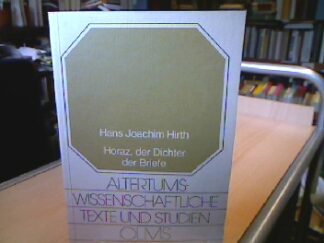 <b>Hirth, Hans Joachim.</b><br />Horaz, der Dichter der Briefe.