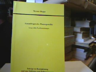 <b>Hoppe, Werner.</b><br />Grundfragen des Planungsrechts : ausgewählte Veröffentlichungen.