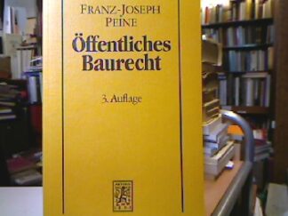 <b>Peine, Franz-Joseph.</b><br />Öffentliches Baurecht : Grundzüge des Bauplanungs- und Bauordnungsrechts unter Berücksichtigung des Raumordnungs- und Fachplanungsrechts.