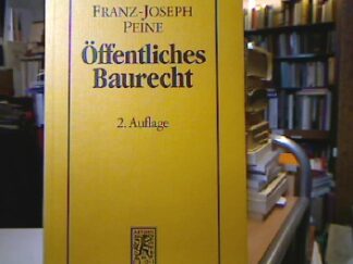 <b>Peine, Franz-Joseph.</b><br />Öffentliches Baurecht : Grundzüge des Bauplanungs- und Bauordnungsrechts unter Berücksichtigung des Raumordnungs- und Fachplanungsrechts.