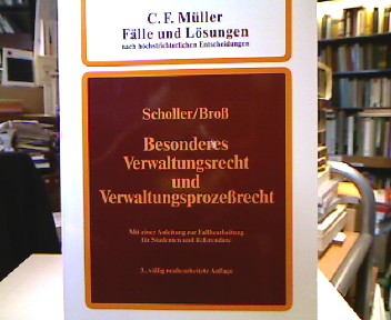<b>Scholler, Heinrich und Siegfried Broß.</b><br />Besonderes Verwaltungsrecht und Verwaltungsprozessrecht.