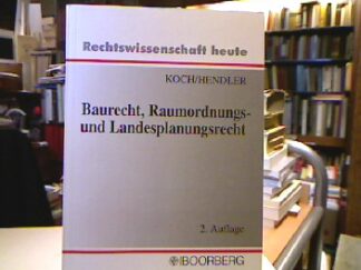 <b>Koch, Hans-Joachim und Reinhard Hendler.</b><br />Baurecht, Raumordnungs- und Landesplanungsrecht.