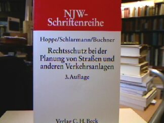 <b>Hoppe, Werner, Hans Schlarmann und Reimar Buchner.</b><br />Rechtsschutz bei der Planung von Straßen und anderen Verkehrsanlagen.