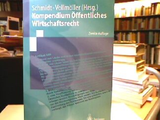 <b>Schmidt (Hrsg.), Reiner und Thomas Vollmöller.</b><br />Kompendium öffentliches Wirtschaftsrecht.