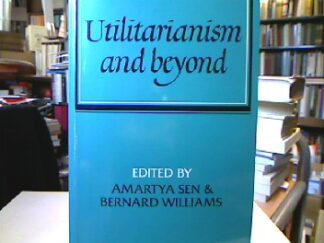 <b>Sen (Ed.), Amartya and Bernard Williams.</b><br />Utilitarianism and Beyond (Msh).