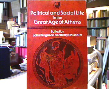 <b>Ferguson (Ed.), John and Kitty Chisholm.</b><br />Political and Social Life in the Great Age of Athens.