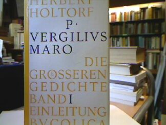 <b>Vergil, P. [P. Vergilius Maro].</b><br />Die grösseren Gedichte.