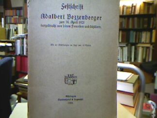 <b></b><br />Festschrift Adalbert Bezzenberger zum 14. April 1921 dargebracht von seinen Freunden und Schülern.