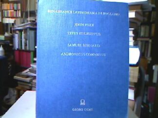 <b>Foxe, John und Samuel Bernard.</b><br />Renaissance Latin Drama in England: John Foxe "Titus et Gesippus", Samuel Bernard "Andronicus Commenus (Alexis Imperator)" First Series: John Foxe ... (Plays Associated with Oxford University).