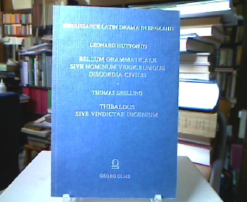 <b>Hutton, Leonard und Thomas Snelling.</b><br />Renaissance Latin Drama in England: Leonard Hutton "Bellum Grammaticale sive Nominum verborumque discordia civilis". Thomas Snelling "Thibaldus sive vindictae ingenium" (Plays Associated with Oxford University).