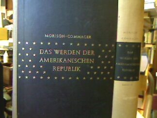 <p class="headtitle">Morison-Commanger</p><b>Morison, Samuel Eliot und Henry Steele Commanger.</b><br />Das Werden der Amerikanischen Republik. 2 Bände.