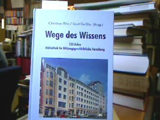 <b>Ritzi, Christian.</b><br />Wege des Wissens : 125 Jahre Bibliothek für Bildungsgeschichtliche Forschung.