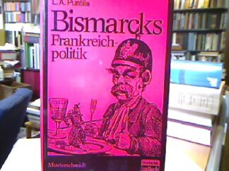 <b>Puntila, Lauri A.</b><br />Bismarcks Frankreichpolitik.