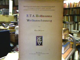 <b>Dahmen, Hans.</b><br />E. T. A. Hoffmanns Weltanschauung.