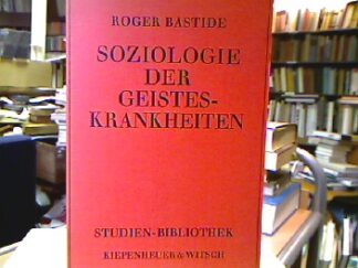 <b>Bastide, Roger.</b><br />Soziologie der Geisteskrankheiten.