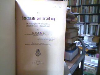 <b>Barth, Paul.</b><br />Die Geschichte der Erziehung in soziologischer und geistesgeschichtlicher Beleuchtung.