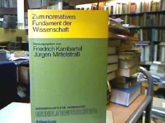 <b>Kambartel, Friedrich [Hrsg.] und Jürgen [Hrsg.] Mittelstraß.</b><br />Zum normativen Fundament der Wissenschaft.