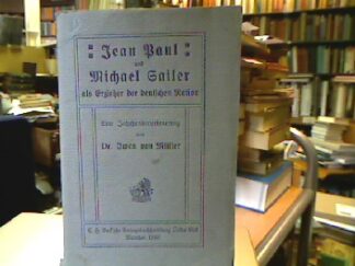 <b>Müller, Iwan von.</b><br />Jean Paul und Michael Sailer als Erzieher der deutschen Nation.