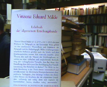 <b>Milde, Vinzens Eduard.</b><br />Lehrbuch der allgemeinen Erziehungskunde.(I. und II. Teil in einem Bande)