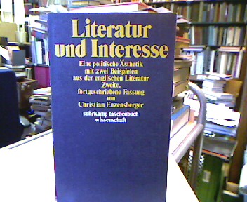 <b>Enzensberger, Christian.</b><br />Literatur und Interesse : Eine politische Ästhetik mit 2 Beispielen aus d. engl. Literatur.