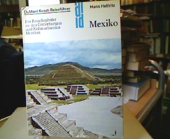 <b>Helfritz, Hans.</b><br />Mexiko : ein Reisebegleiter zu den Götterburgen und Kolonialbauten Mexikos.